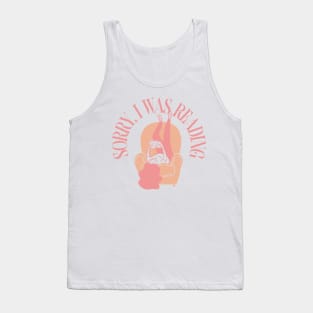 sorry i was reading, read more, reading quote Tank Top